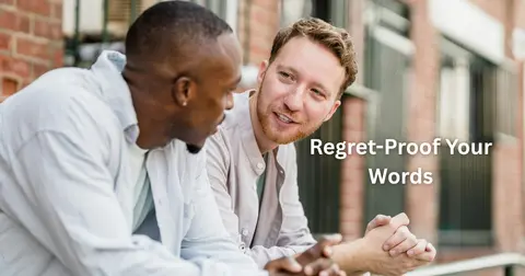 5 Ways to Regret-Proof Your Words