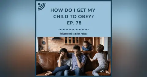 How Do I Get My Child to Obey?
