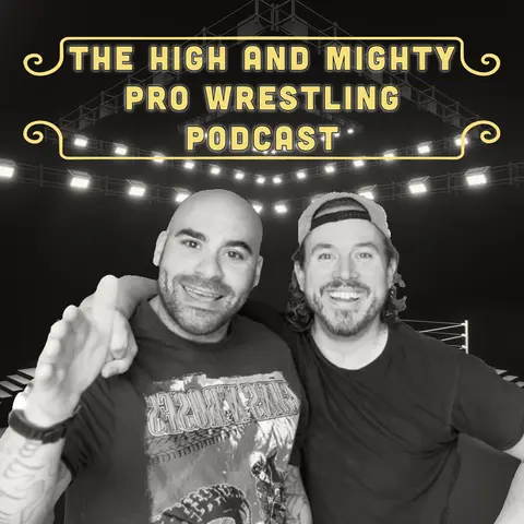 The High and Mighty Wrestle Review: Where the hell've you been?!