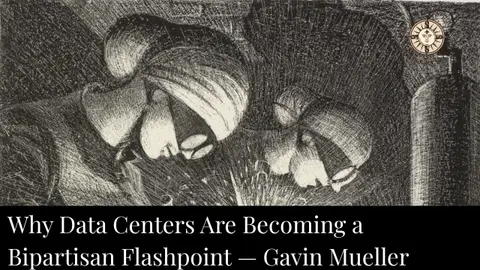 Why Data Centers Are Becoming a Bipartisan Flashpoint — Gavin Mueller