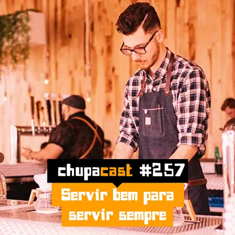 Episódio #257 – Servir bem para servir sempre