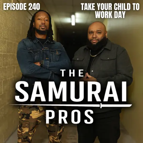Ep. 240 - Take Your Child To Work Day