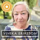 107. Viveka Eriksson – ”För att kunna älska sig själv, måste man känna att man har ett värde.”