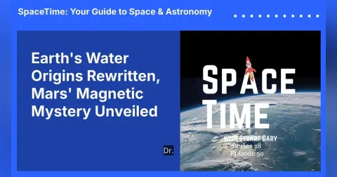 Earth’s Water Origins Rewritten, Mars’ Magnetic Mystery Unveiled
