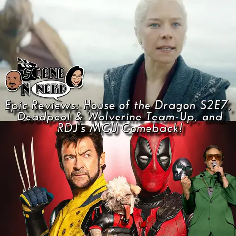 BLOG POST: Unpacking the Latest Marvel News, Deadpool Review and House of the Dragon