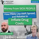 Money From Sick People: How PBMs Use AWP, Spread, and Rebates to Inflate Drug Costs (Ep.43)