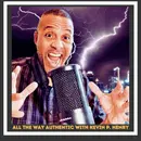 All The Way Authentic With Kevin P Henry