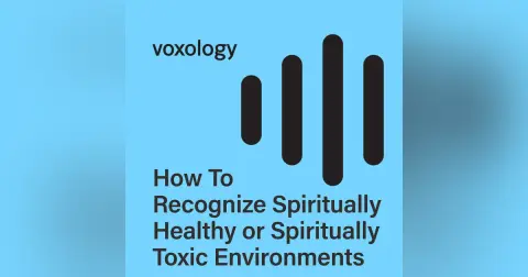 How To recognize Spiritually Healthy or Spiritually Toxic Environments