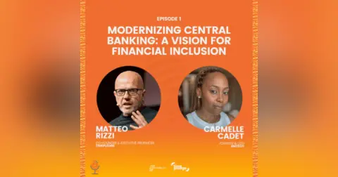Episode 1: Modernizing Central Banking: A Vision for Financial Inclusion (February 2025)