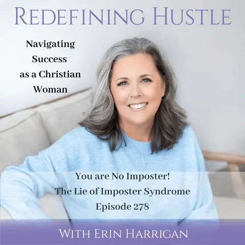 You Are No Imposter: The Lie of Imposter Syndrome – 278