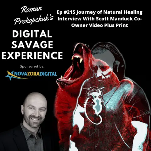 Ep #215 Journey of Natural Healing Interview With Scott Manduck Co-Owner Video Plus Print