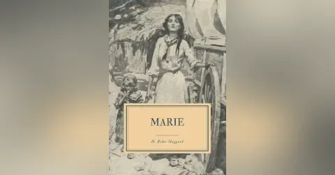 MARIE (CHAPS 2-3) by H. RIDER HAGGARD