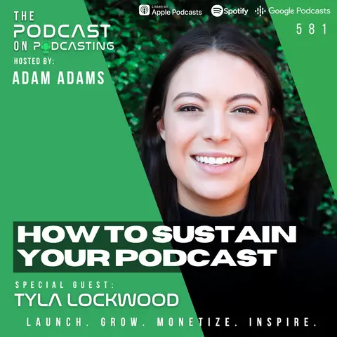 How To Sustain Your Podcast - Tyla Lockwood [EP581]