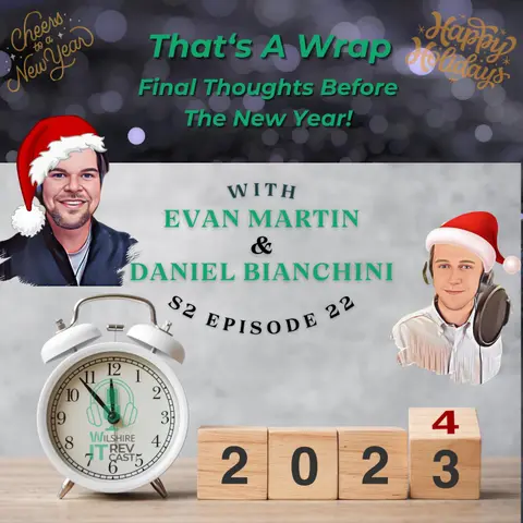 Ep22: That's A Wrap! "Final Thoughts Before The New Year! "
