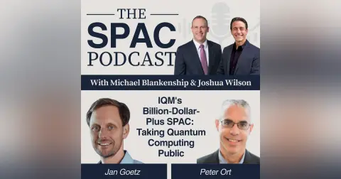 IQM's Billion-Dollar-Plus SPAC: Taking Quantum Computing Public with Jan Goetz & Peter Ort