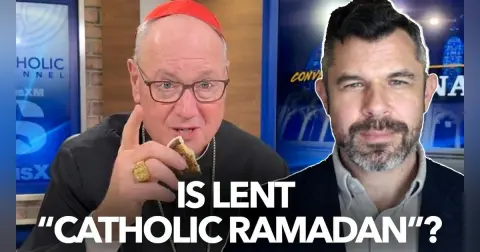 1183: FAIL: Lent is our Catholic Ramadan says Cardinal Dolan