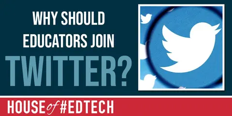 Why Should Educators Join Twitter?