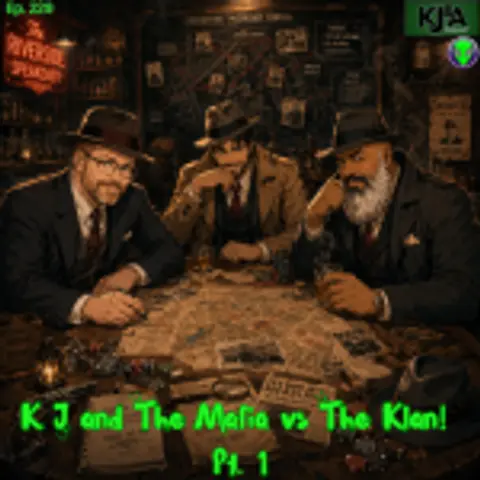 Episode 229: K J and The Mafia vs The Klan! Part 1