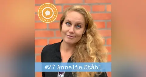 27. Annelie Ståhl – ”Att inte vara slav under något beroende, är frihet för mig.”