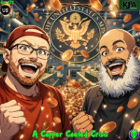 Episode 177: A Copper Coated Crisis