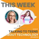 Talking to your Teens about Technology