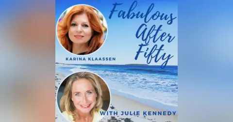 FABULOUS AFTER FIFTY! EPISODE 95 – KARINA KLAASSEN – PERFECTLY IMPERFECT