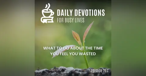 What to Do About the Time You Feel You Wasted