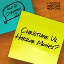 Can Christians Watch Horror Movies?