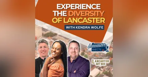 Experience the Diversity of Lancaster featuring Kendra Wolfe: Episode 124
