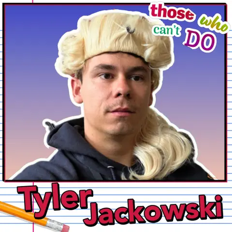 Unforgettable Freak-Outs with Tyler Jackowski