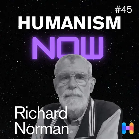 45. Richard Norman on What is Humanism For?