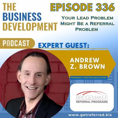 Your Lead Problem Might Be a Referral Problem with Andrew Z. Brown