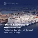 Maritime Leadership with a Mission Featuring Captain Neil Daboul from Mercy Ships