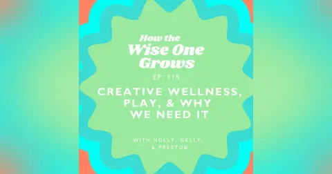 Creative Wellness, Play, & Why the World Needs More of It (115)