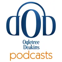 Ogletree Deakins Podcasts