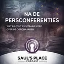 Saul’s Place Podcast #298- Na de persconferenties | Wat er écht zichtbaar werd over de coronajaren