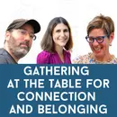 Dr. Adam Cohen, Aliza Kline and Dr. Arielle Levites: Gathering at the Table for Connection and Belonging