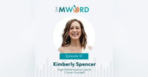 Episode 51: Kimberly Spencer: Crown Yourself!