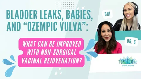Bladder Leaks, Babies, and “Ozempic Vulva”: What Can Be Improved With Non-Surgical Vaginal Rejuvenation?