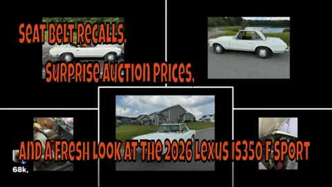 Seat Belt Recalls, Surprise Auction Prices, And A Fresh Look At The 2026 Lexus IS350 F Sport