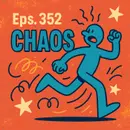 #352: Chaos... Its whats for diner in 2025