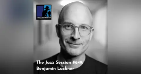 The Jazz Session #649: Benjamin Lackner