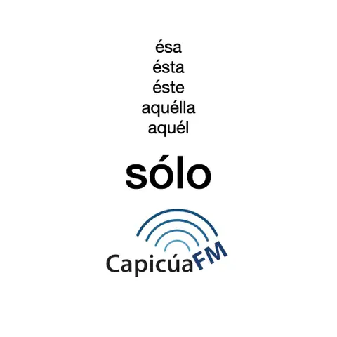 Tildes opcionales pero esenciales: sólo, ésa, éste, aquélla y aquél