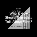 85 - Why & How Should Therapists Talk About Faith? (feat. Dr. Cassandra Vieten)