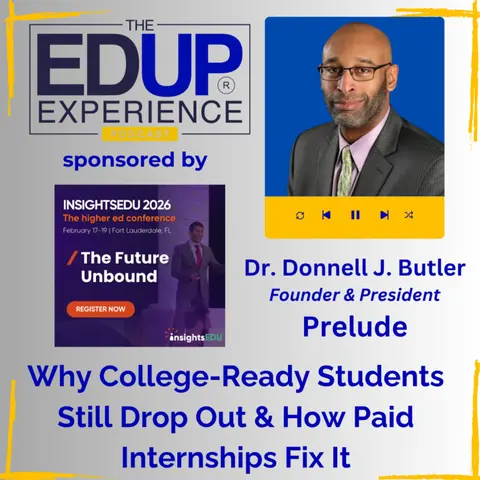 Why College-Ready Students Still Drop Out & How Paid Internships Fix It - with Dr. Donnell J. Butler, Founder & President, Prelude