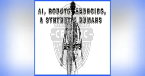 Ep. 79 - Synthetic Humans, AI, Robots, & Androids