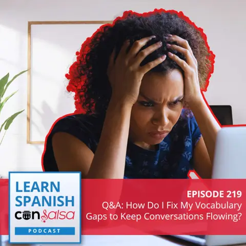 [Q&A] How Do I Fix My Vocabulary Gaps to Keep Conversations Flowing?