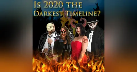 e132. Is 2020 the Darkest Timeline?