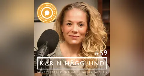 59. Karin Hägglund – ”När man får landa i ögonblicket, så kan man känna sig fri vartsomhelst.”