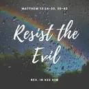 Resist the Evil